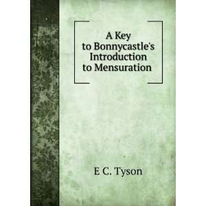   Key to Bonnycastles Introduction to Mensuration . E C. Tyson Books