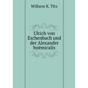  Ulrich von Eschenbach und der Alexander boÃ«micalis 