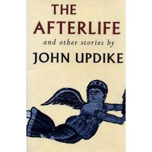  The Afterlife and Other Stories John Updike Books