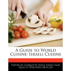   World Cuisine Israeli Cuisine (9781276186490) Charlotte Adele Books
