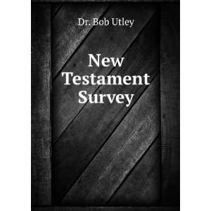  New Testament Survey Dr. Bob Utley Books