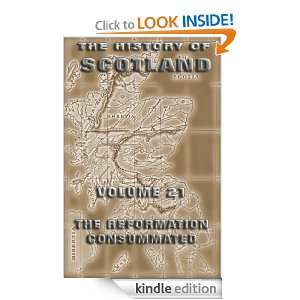 The History Of Scotland Volume 21 The Reformation Consummated Andrew 