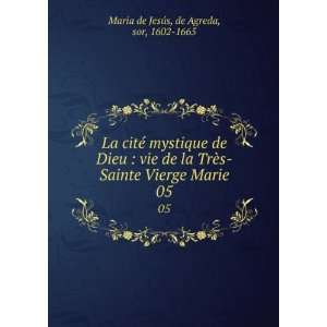   Vierge Marie. 05 de Agreda, sor, 1602 1665 Maria de JesÃºs Books