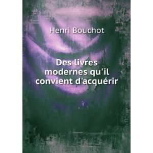  Des livres modernes quil convient dacquÃ©rir Henri Bouchot Books