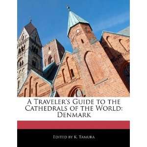   the Cathedrals of the World Denmark (9781171176565) K. Tamura Books