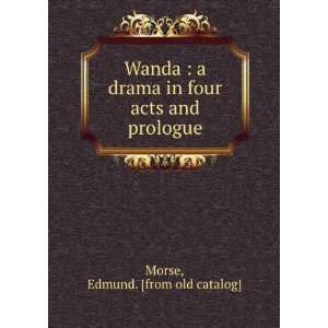  Wanda  a drama in four acts and prologue Edmund. [from 