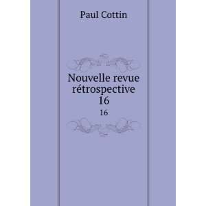  Nouvelle revue rÃ©trospective. 16 Paul Cottin Books