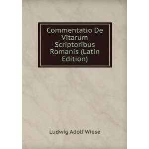   Scriptoribus Romanis (Latin Edition) Ludwig Adolf Wiese Books
