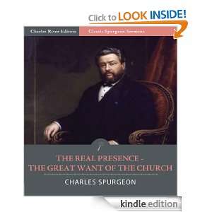 Classic Spurgeon Sermons The Real Presence, The Great Want of the 