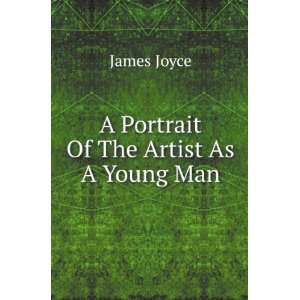    A Portrait Of The Artist As A Young Man Dzhejms Dzhojs Books