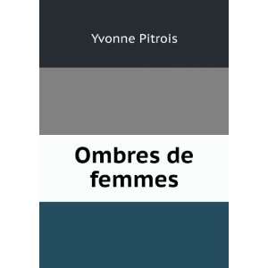  Ombres de femmes Yvonne Pitrois Books