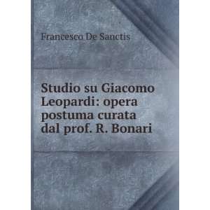   opera postuma curata dal prof. R. Bonari Francesco De Sanctis Books