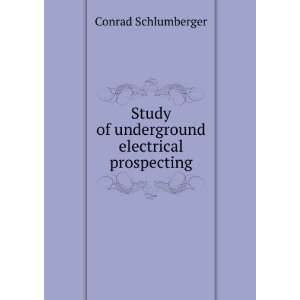   of underground electrical prospecting Conrad Schlumberger Books