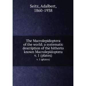   Macrolepidoptera. v. 1 (plates) Adalbert, 1860 1938 Seitz Books
