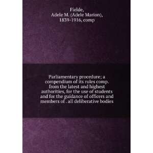   and members of  all deliberative bodies, Adele M. Fielde Books