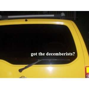  got the decemberists? Funny decal sticker Brand New 