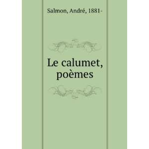  Le calumet, poÃ¨mes AndrÃ©, 1881  Salmon Books