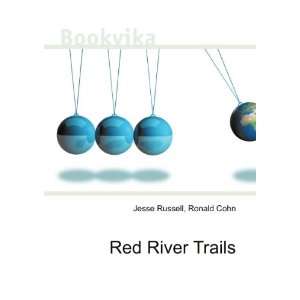 Red River Trails Ronald Cohn Jesse Russell  Books