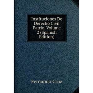  Instituciones De Derecho Civil Patrio, Volume 2 (Spanish 