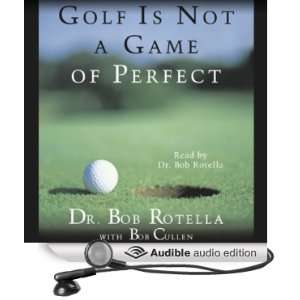Golf Is Not a Game of Perfect (Audible Audio Edition) Dr. Bob Rotella 