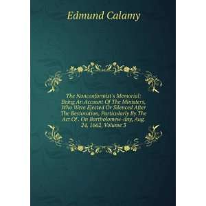   Of . On Bartholomew day, Aug. 24, 1662, Volume 3 Edmund Calamy Books