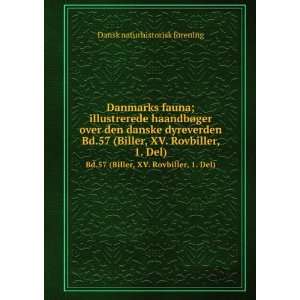   Biller, XV. Rovbiller, 1. Del) Dansk naturhistorisk forening Books