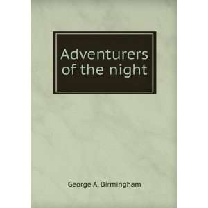  Adventurers of the night George A. Birmingham Books