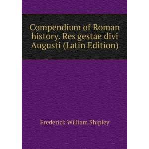 Compendium of Roman history. Res gestae divi Augusti (Latin Edition 