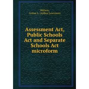 Assessment Act, Public Schools Act and Separate Schools Act microform 