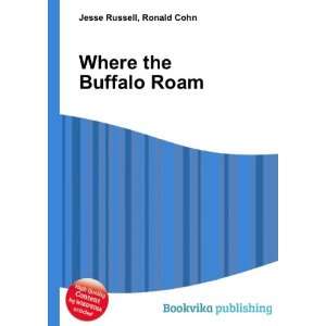  Where the Buffalo Roam Ronald Cohn Jesse Russell Books