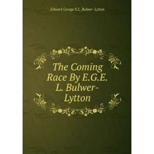   By E.G.E.L. Bulwer Lytton. Edward George E.L. Bulwer  Lytton Books