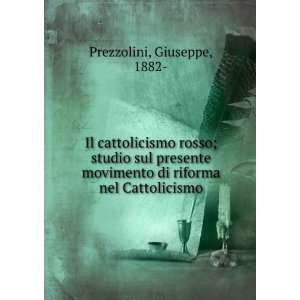  Il cattolicismo rosso; studio sul presente movimento di 