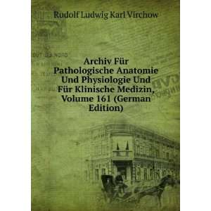   , Volume 161 (German Edition) Rudolf Ludwig Karl Virchow Books