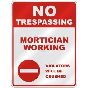 NO TRESPASSING  MORTICIAN WORKING VIOLATORS WILL BE CRUSHED  PARKING 