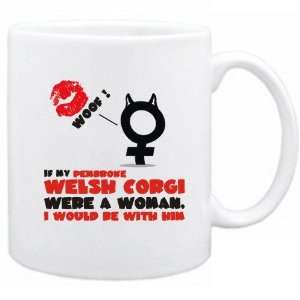  New  If My Pembroke Welsh Corgi Were A Woman , I Would Be 
