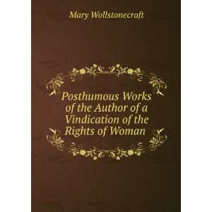   of a Vindication of the Rights of Woman . Mary Wollstonecraft Books