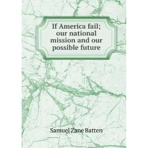   national mission and our possible future Samuel Zane Batten Books