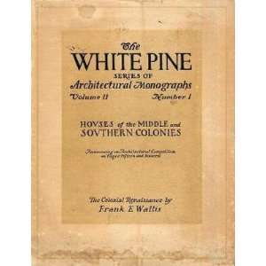 Houses of Middle Southern Colonies The White Pine Architectural 