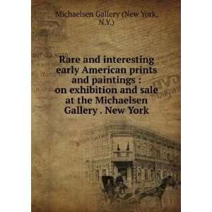   Michaelsen Gallery . New York N.Y.) Michaelsen Gallery (New York