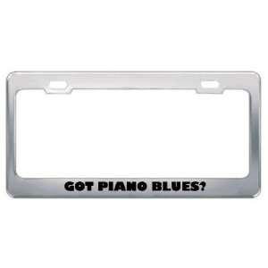 Got Piano Blues? Music Musical Instrument Metal License Plate Frame 