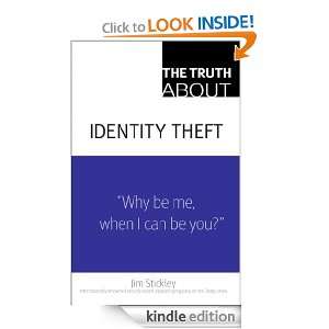 The Truth About Identity Theft Jim Stickley  Kindle Store