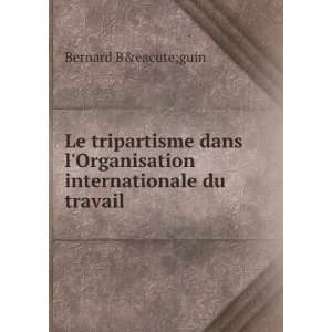  dans lOrganisation internationale du travail Bernard Béguin Books