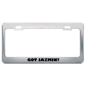  Got Jazmin? Girl Name Metal License Plate Frame Holder 