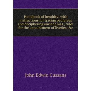   rules for the appointment of liveries, &c John Edwin Cussans Books