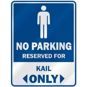   NO PARKING RESEVED FOR KAIL ONLY  PARKING SIGN