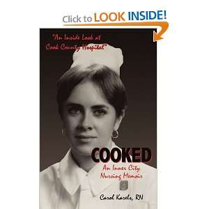   Cooked An Inner City Nursing Memoir [Paperback] Carol Karels Books