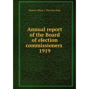   of election commissioners . 1919 Boston (Mass.). Election Dept Books
