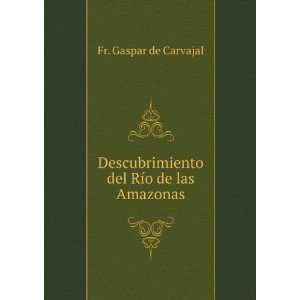  del RÃ­o de las as Fr. Gaspar de Carvajal Books