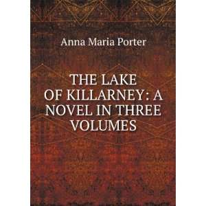  THE LAKE OF KILLARNEY A NOVEL IN THREE VOLUMES Anna 