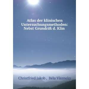   Nebst GrundriÃ? d. Klin . BÃ©la Viszneky Christfried Jakob  Books